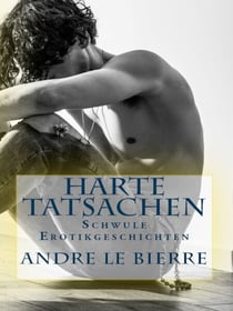 Harte Tatsachen - Schwule Erotikgeschichten