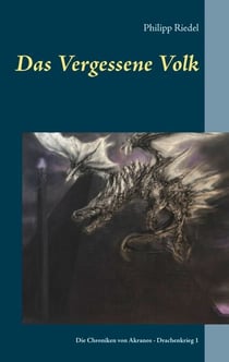 Das Vergessene Volk - Die Chroniken von Akranos - Drachenkrieg 1