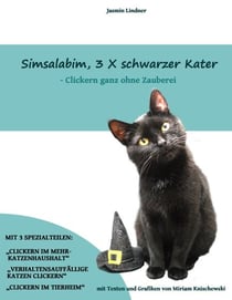 Simsalabim, 3 X schwarzer Kater - Clickern ganz ohne Zauberei