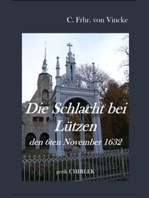 Die Schlacht bei Lützen den 6ten November 1632. - Historisches Fragment zur Erinnerung an Gustav Adolph am zweihundertjährigen Jahrestage seines Todes