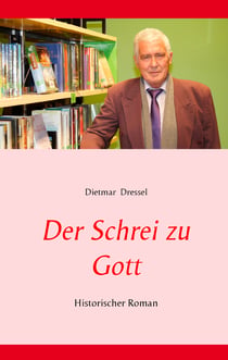 Der Schrei zu Gott - Historischer Roman