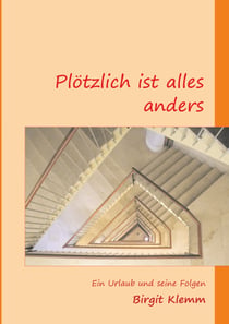 Plötzlich ist alles anders - Ein Urlaub und seine Folgen