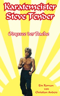 Karatemeister Steve Tender - Odyssee der Rache