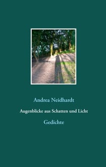 Augenblicke aus Schatten und Licht - Gedichte