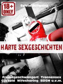 Harte Sex-Geschichten! - Erotik-Geschichten ab 18 unzensiert deutsch