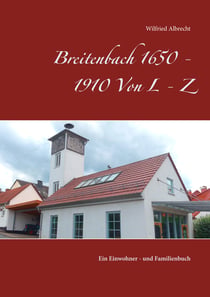 Breitenbach 1650 - 1910  Von L - Z - Ein Einwohner- und Familienbuch
