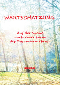 Wertschätzung. - Auf der Suche nach einer Form des Zusammenlebens.
