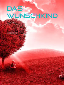 Das Wunschkind - Erzählung