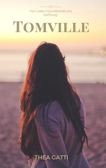 Tomville - von Liebe, Freundschaft und Hoffnung
