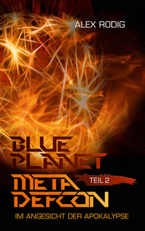 Blue Planet Meta Defcon – Teil 2 - Im Angesicht der Apokalypse