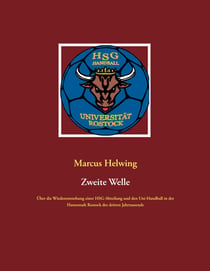 Zweite Welle - Über die Wiederentstehung einer HSG-Abteilung und den Uni-Handball in der Hansestadt Rostock des dritten Jahrtausends