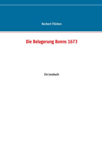 Die Belagerung Bonns 1673 - Ein Lesebuch