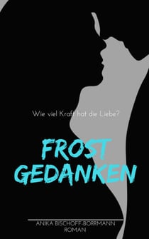 Frostgedanken - Wie viel Kraft hat die Liebe?
