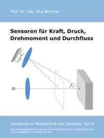 Sensoren für Kraft, Druck, Drehmoment und Durchfluss - Kompendium Messtechnik und Sensorik, Teil 9
