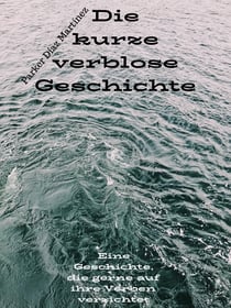Die kurze verblose Geschichte