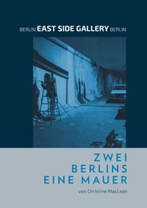 Berlin East Side Gallery Berlin - Zwei Berlins Eine Mauer