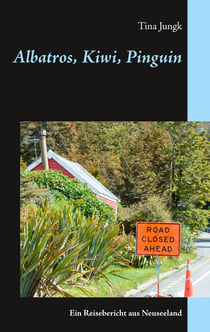 Albatros, Kiwi, Pinguin - Ein Reisebericht aus Neuseeland