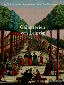 Galanterien von Leipzig - Auf historischen Spuren mit Claudine Hirschmann