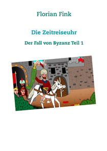 Die Zeitreiseuhr - Der Fall von Byzanz Teil 1