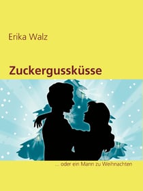 Zuckergussküsse - ... oder ein Mann zu Weihnachten