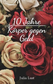 10 Jahre Körper gegen Geld