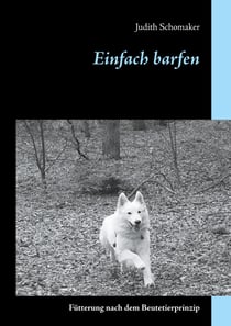 Einfach barfen - Fütterung nach dem Beutetierprinzip