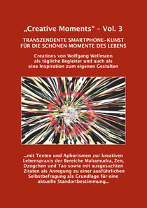"Creative Moments" - Vol.3 - Transzendente Smartphone-Kunst für die schönen Momente des Lebens