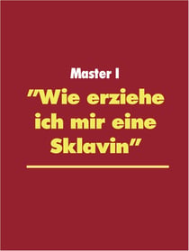 "Wie erziehe ich mir eine Sklavin"