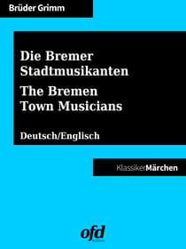 Die Bremer Stadtmusikanten - The Bremen Town Musicians - Märchen zum Lesen und Vorlesen - zweisprachig: deutsch/englisch (Klassiker der ofd edition)
