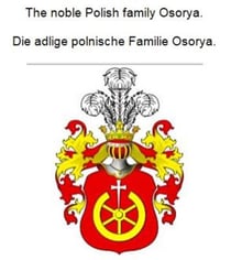 The noble Polish family Osorya. Die adlige polnische Familie Osorya.