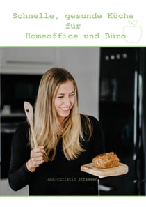 Schnelle, gesunde Küche für Homeoffice und Büro - Schnell zubereitet, lecker und gesund!