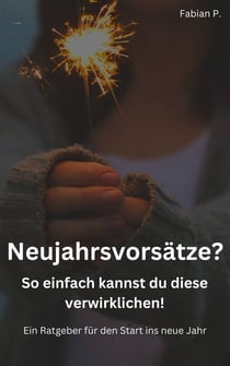 Neujahrsvorsätze? - So einfach kannst du diese verwirklichen