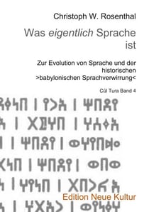 Was eigentlich Sprache ist - Zur Evolution von Sprache und der historischen babylonischen Sprachverwirrung
