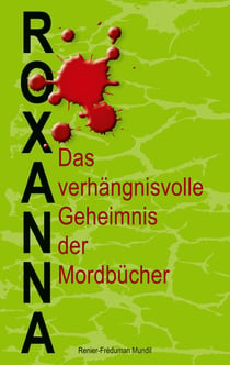 Roxanna - Das verhängnisvolle Geheimnis der Mordbücher
