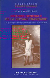 Histoire générale de la Guyane française - Les grands problèmes guyanais : permanence et évolution