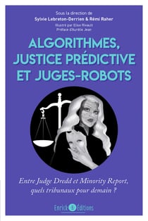 Algorithmes, justice prédictive et juges-robot - Entre Judge Dredd et Minority Report, quels tribunaux pour demain ?