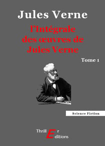 L'Intégrale des œuvres de Jules Verne - tome 1