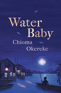 Water Baby - An uplifting coming-of-age story from the author of Bitter Leaf