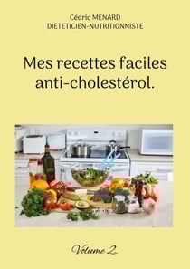 Mes recettes faciles anti-cholestérol - Volume 2.