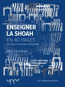 Enseigner la Shoah - Ce que la Shoah enseigne