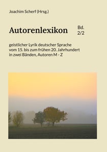 Autorenlexikon geistlicher Lyrik deutscher Sprache, Band 2 - vom 15. bis zum frühen 20. Jahrhundert in zwei Bänden, Autoren M - Z