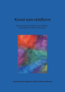 Konst som stödform - En presentation av bildkonst som stödform vid Rudolf Steinerskolan i Helsingfors