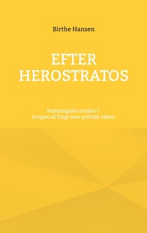 Efter Herostratos - Politologiske studier i brugen af frygt som politisk våben