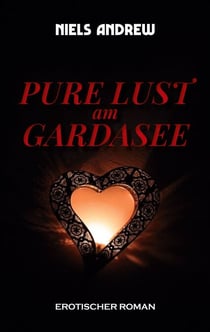 Pure Lust - am Gardasee