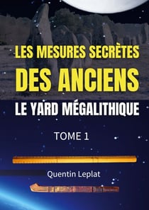 Les mesures secrètes des anciens - Le yard mégalithique Tome 1