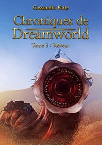 Chroniques de Dreamworld - Tome 3: Rêveur