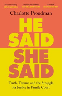He Said, She Said - Truth, Trauma and the Struggle for Justice in Family Court