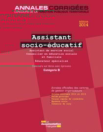 Assistant socio-éducatif 2014. Concours - Assistant de service social - Conseiller en éducation sociale et familiale - Éducateur spécialisé - Concours sur titres. Catégorie B