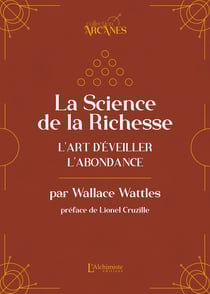 La Science de la Richesse – L'art d'éveiller l'abondance (La Loi d'Attraction)