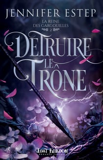 Détruire le trône - La Reine des gargouilles, T2
